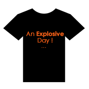 Tshirt "An Explosive Day ..."